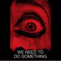 We Need to Do Something (2021)