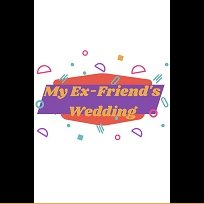 My Ex-Friend's Wedding